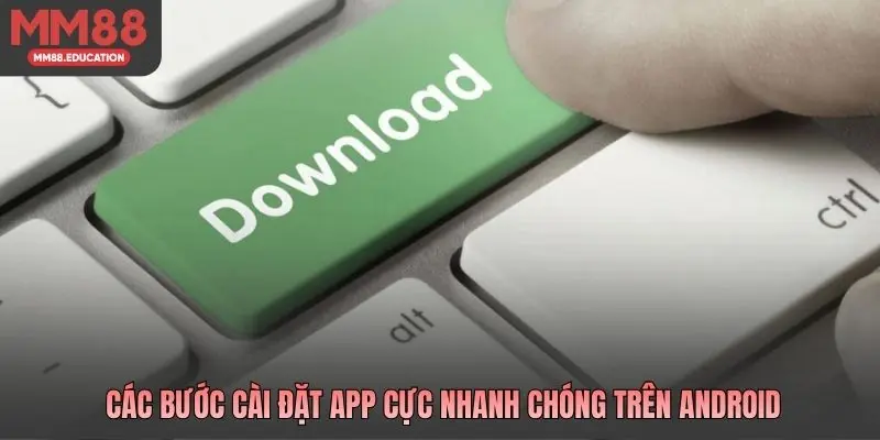 Các bước cài đặt app cực nhanh chóng trên Android
