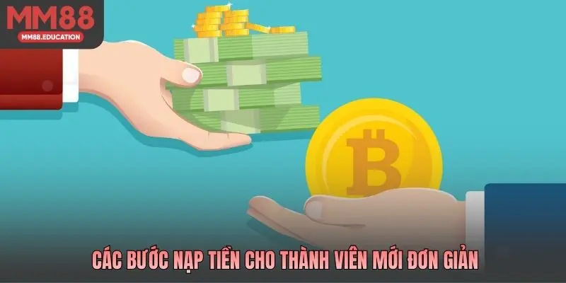  Các bước nạp tiền cho thành viên mới đơn giản