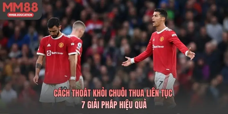 Cách Thoát Khỏi Chuỗi Thua Liên Tục