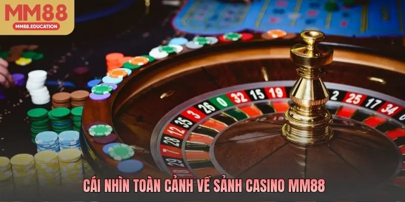 Cái nhìn toàn cảnh về sảnh casino MM88
