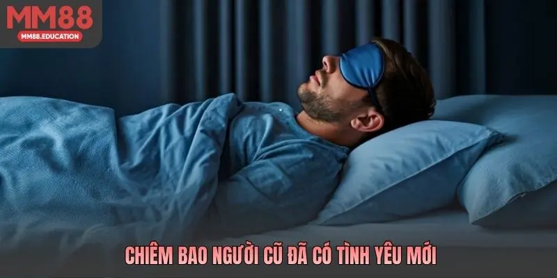 Chiêm bao người cũ đã có tình yêu mới