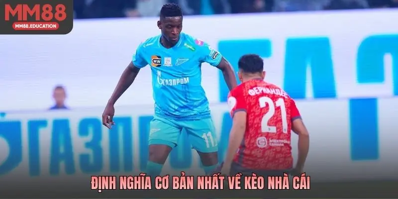 Định nghĩa cơ bản nhất về kèo nhà cái