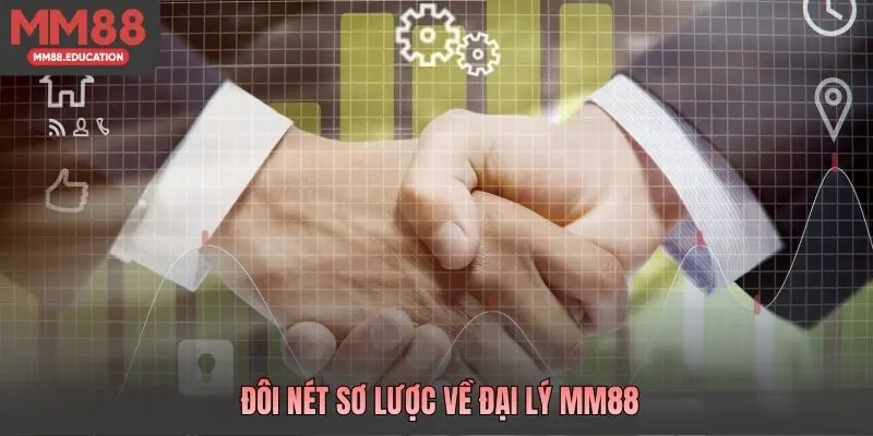 Đôi nét sơ lược về đại lý MM88