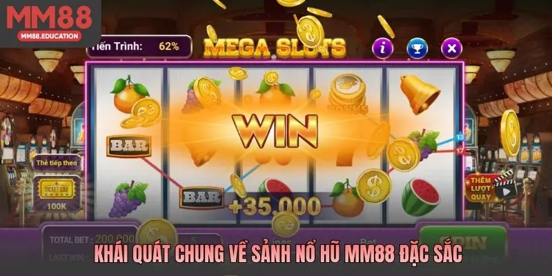 Khái quát chung về sảnh Nổ Hũ MM88 đặc sắc
