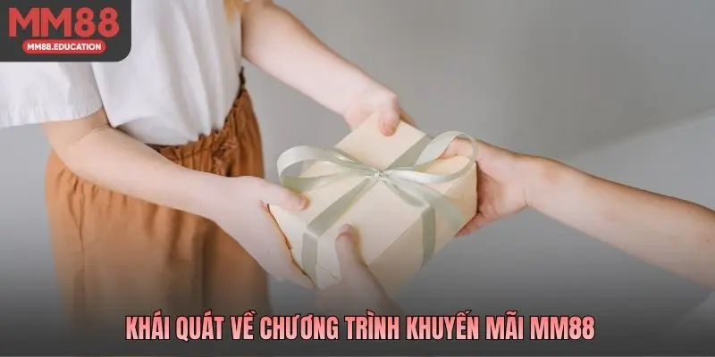 Khái quát về chương trình khuyến mãi MM88