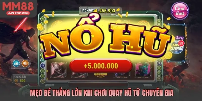 Mẹo để thắng lớn khi chơi quay hũ từ chuyên gia