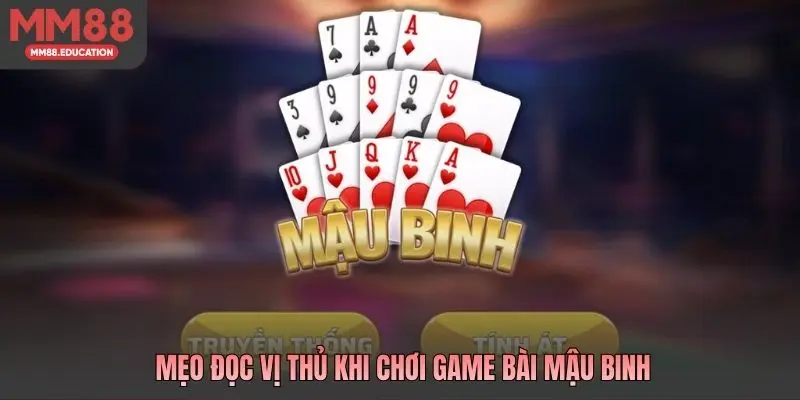 Mẹo đọc vị thủ khi chơi game bài mậu binh
