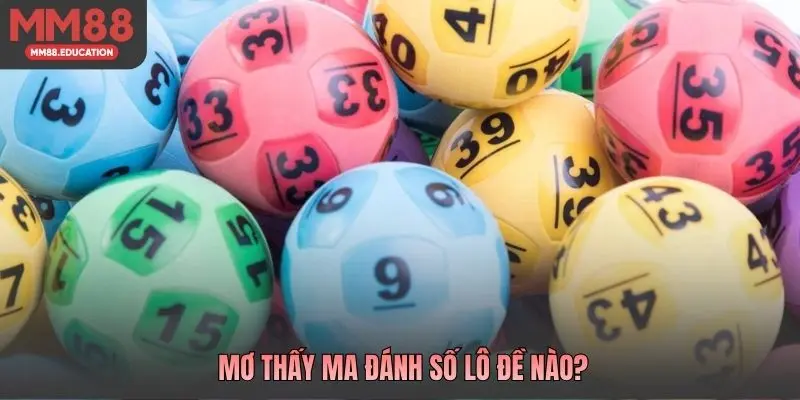 Mơ thấy ma đánh số lô đề nào?
