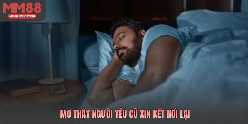 Mơ thấy người yêu cũ xin kết nối lại