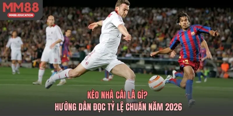 Kèo Nhà Cái Là Gì