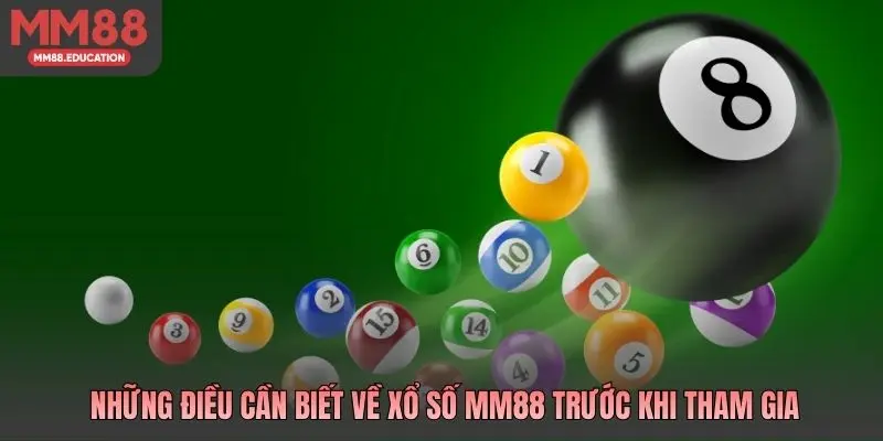 Những điều cần biết về xổ số MM88 trước khi tham gia