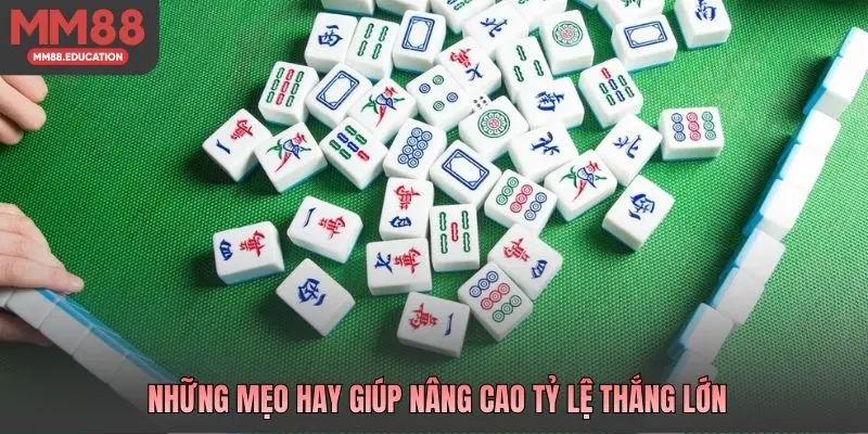 Những mẹo hay giúp nâng cao tỷ lệ thắng lớn