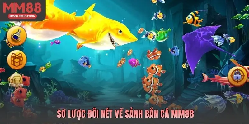 Sơ lược đôi nét về sảnh bắn cá MM88