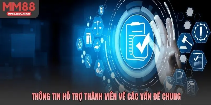 Thông tin hỗ trợ thành viên về các vấn đề chung