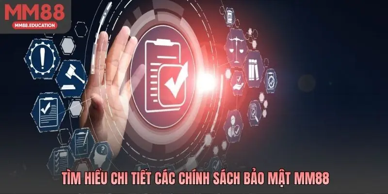 Tìm hiểu chi tiết các chính sách bảo mật MM88