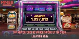 Top Nhà Cái Chơi Nổ Hũ Đổi Thưởng Uy Tín 2026
