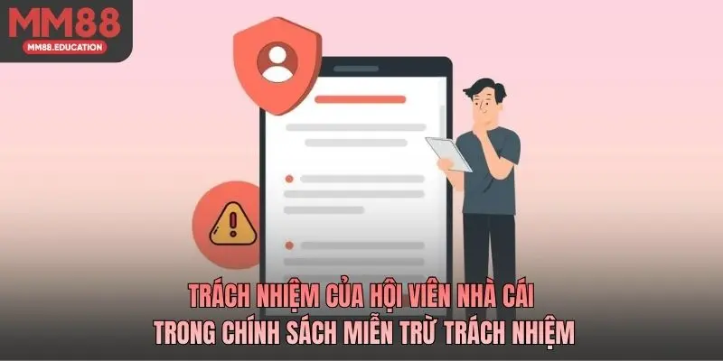 Trách nhiệm của hội viên nhà cái trong chính sách miễn trừ trách nhiệm