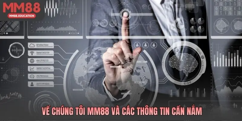 Về chúng tôi MM88 và các thông tin cần nắm 